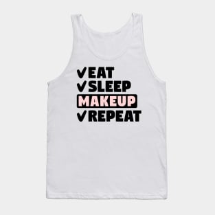 Eat, sleep, makeup, repeat Tank Top